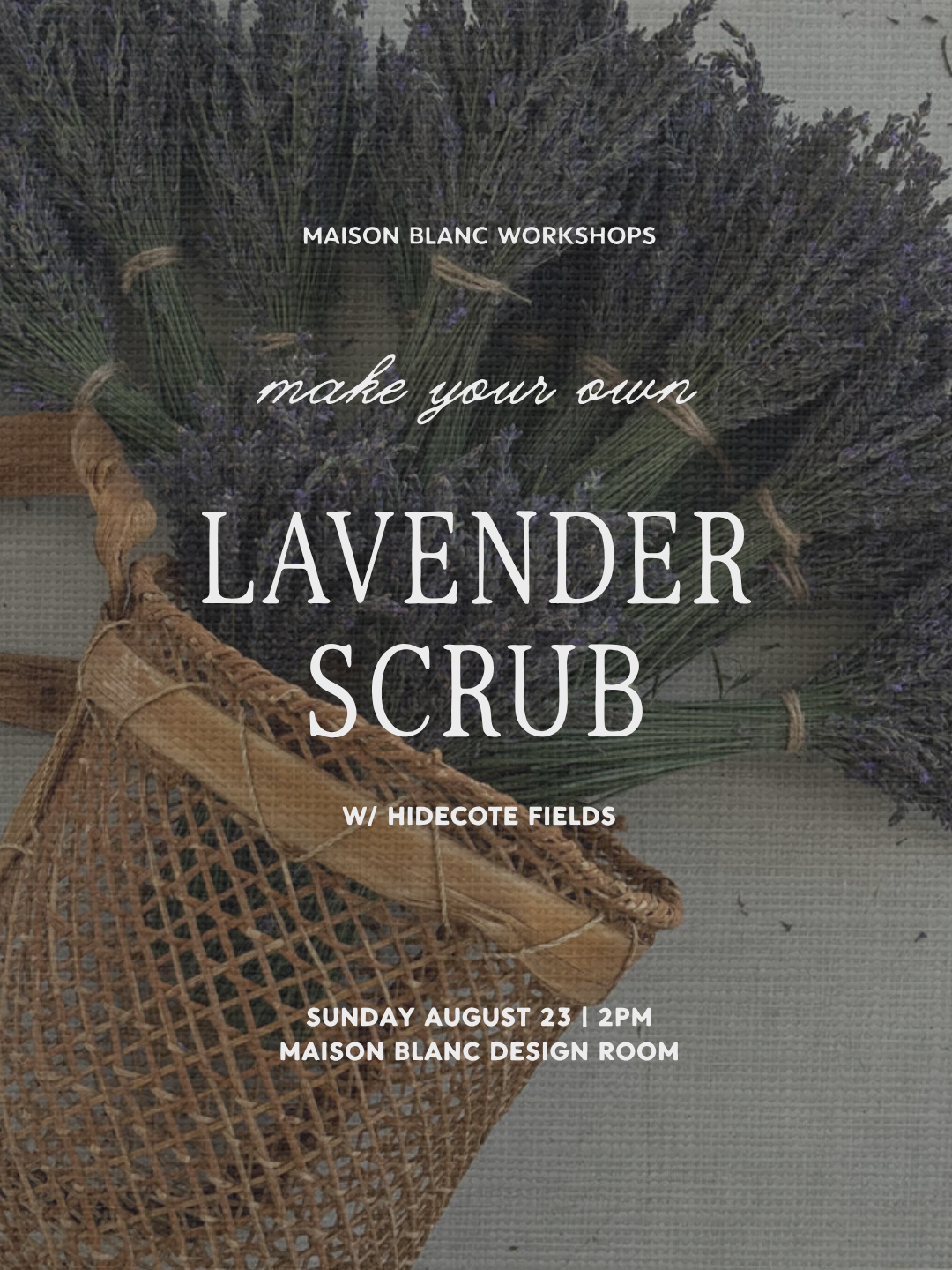 Make your own lavender scrub with Hidcote Fields, Sunday August 23 at 2 PM, Maison Blanc Design Room