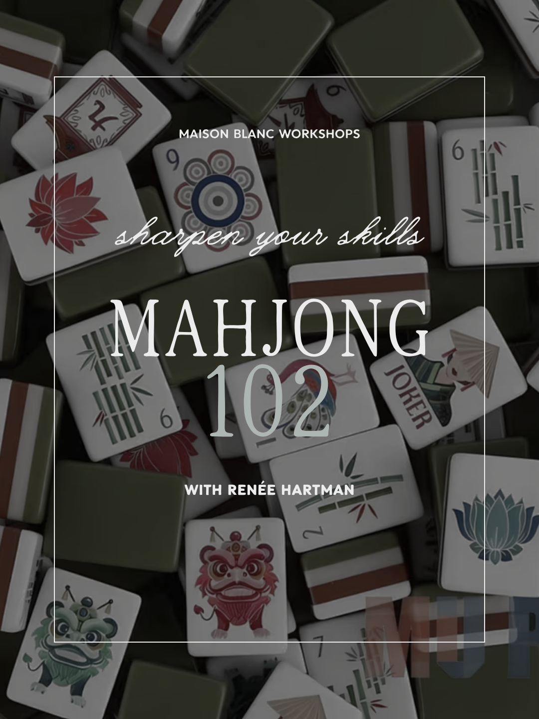 Mahjong 102 Workshop (**prerequisite: Mahjong 101)